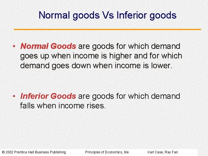 Normal goods Vs Inferior goods • Normal Goods are goods for which demand goes Normal goods Vs Inferior goods • Normal Goods are goods for which demand goes