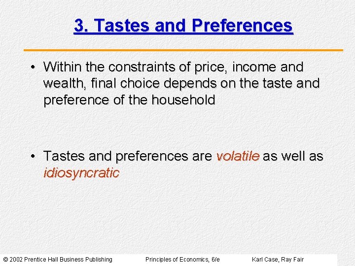 3. Tastes and Preferences • Within the constraints of price, income and wealth, final 3. Tastes and Preferences • Within the constraints of price, income and wealth, final