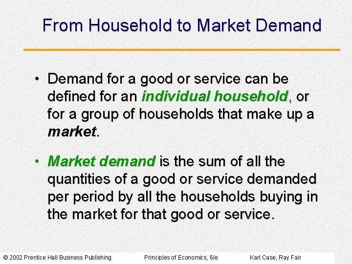 From Household to Market Demand • Demand for a good or service can be From Household to Market Demand • Demand for a good or service can be