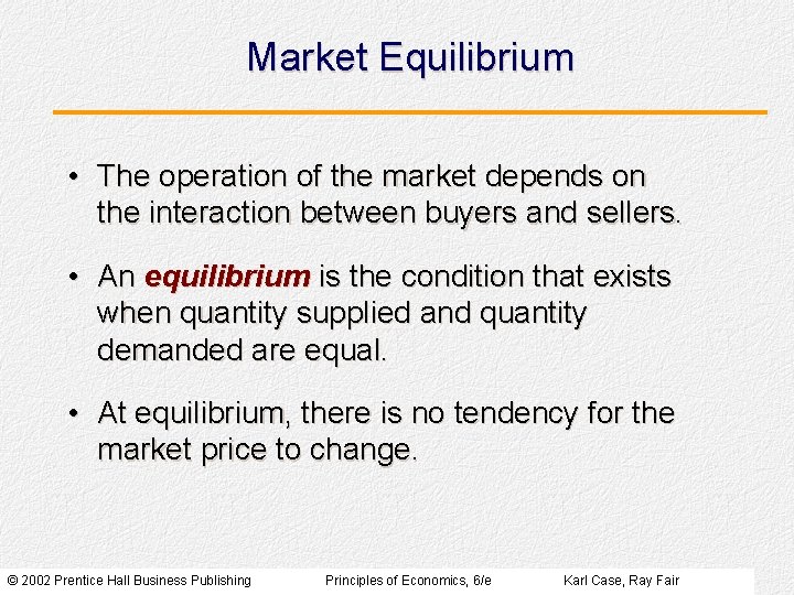 Market Equilibrium • The operation of the market depends on the interaction between buyers Market Equilibrium • The operation of the market depends on the interaction between buyers