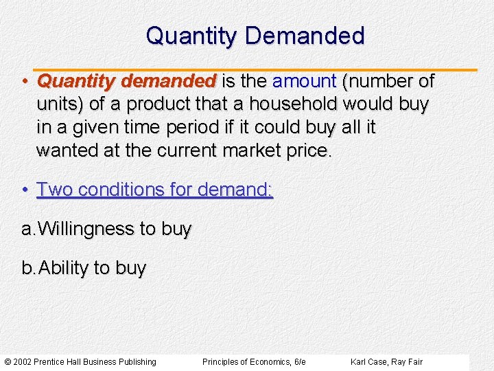 Quantity Demanded • Quantity demanded is the amount (number of units) of a product Quantity Demanded • Quantity demanded is the amount (number of units) of a product