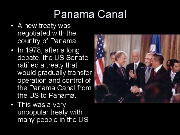 Panama Canal • A new treaty was negotiated with the country of Panama. •