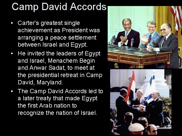 Camp David Accords • Carter’s greatest single achievement as President was arranging a peace