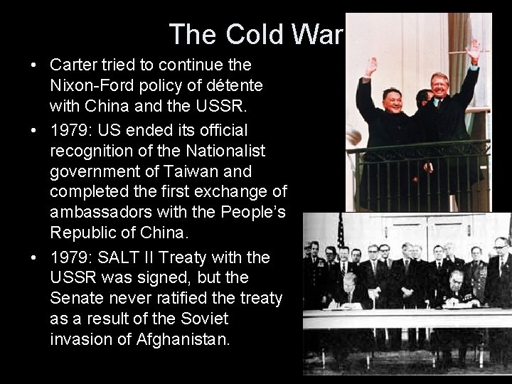The Cold War • Carter tried to continue the Nixon-Ford policy of détente with