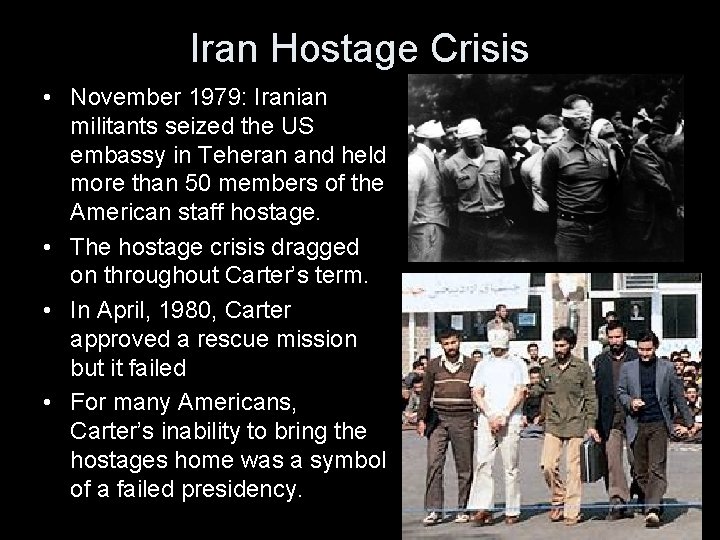 Iran Hostage Crisis • November 1979: Iranian militants seized the US embassy in Teheran