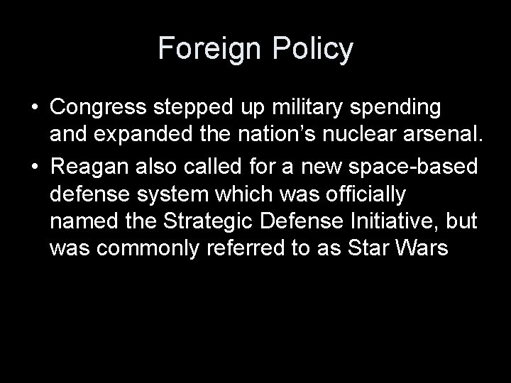 Foreign Policy • Congress stepped up military spending and expanded the nation’s nuclear arsenal.