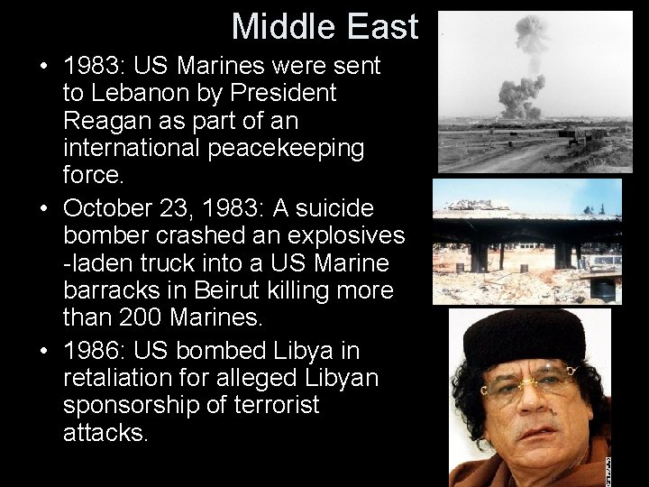 Middle East • 1983: US Marines were sent to Lebanon by President Reagan as
