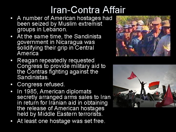 Iran-Contra Affair • A number of American hostages had been seized by Muslim extremist
