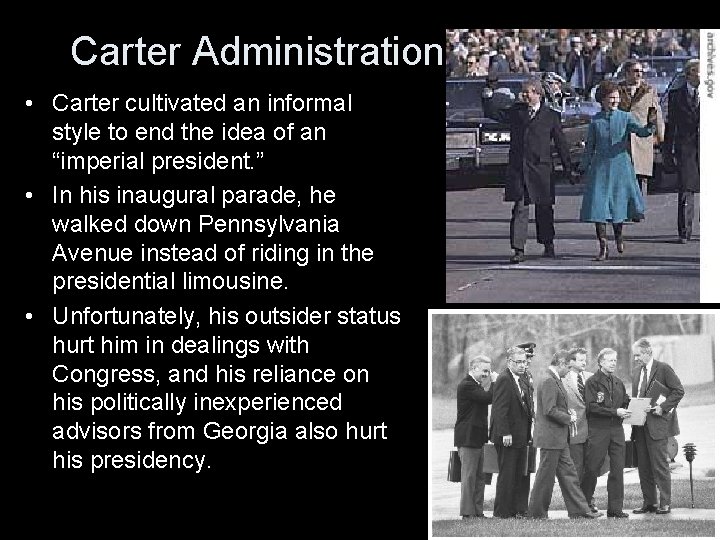 Carter Administration • Carter cultivated an informal style to end the idea of an