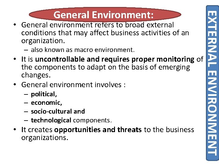  • General environment refers to broad external conditions that may affect business activities