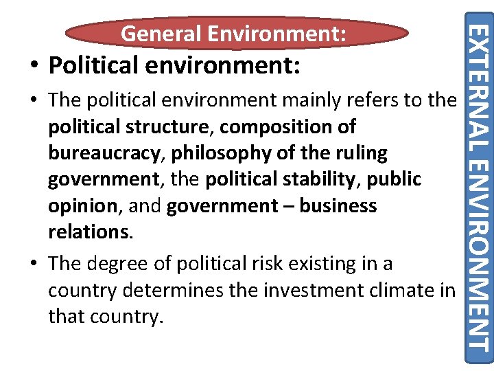  • Political environment: • The political environment mainly refers to the political structure,