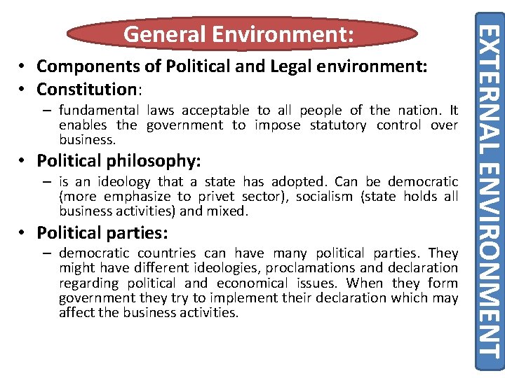  • Components of Political and Legal environment: • Constitution: – fundamental laws acceptable