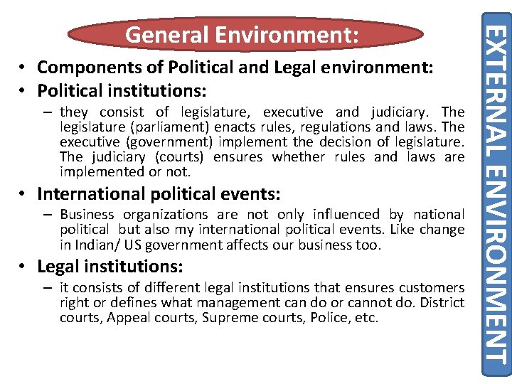  • Components of Political and Legal environment: • Political institutions: – they consist