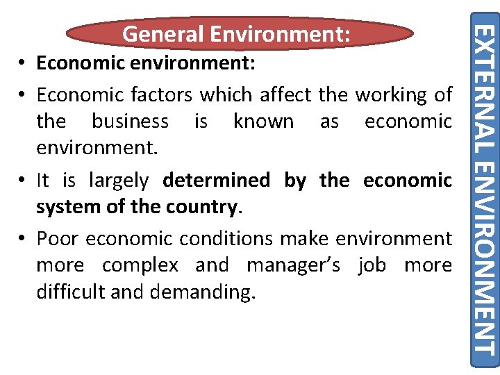  • Economic environment: • Economic factors which affect the working of the business