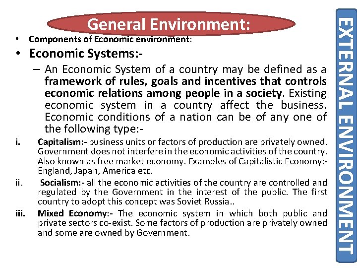  • Components of Economic environment: • Economic Systems: - i. ii. iii. –