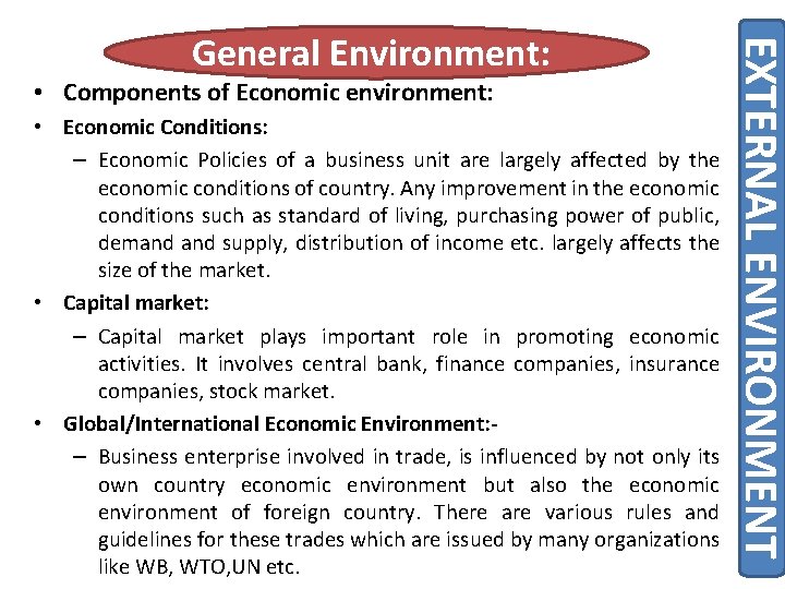  • Components of Economic environment: • Economic Conditions: – Economic Policies of a