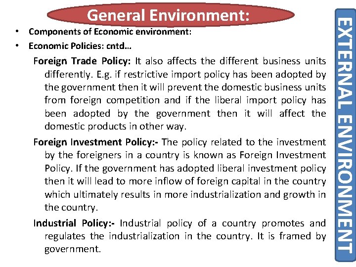  • Components of Economic environment: • Economic Policies: cntd… Foreign Trade Policy: It