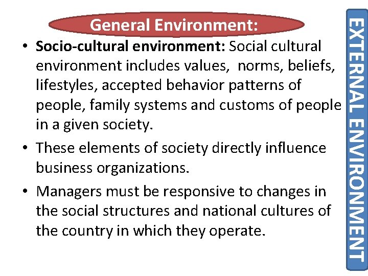  • Socio-cultural environment: Social cultural environment includes values, norms, beliefs, lifestyles, accepted behavior