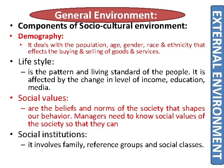  • Components of Socio-cultural environment: • Demography: • It deals with the population,