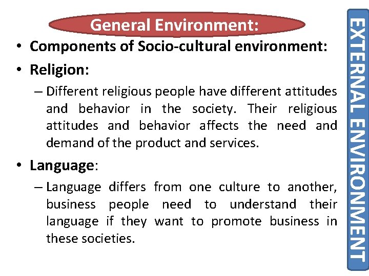  • Components of Socio-cultural environment: • Religion: – Different religious people have different