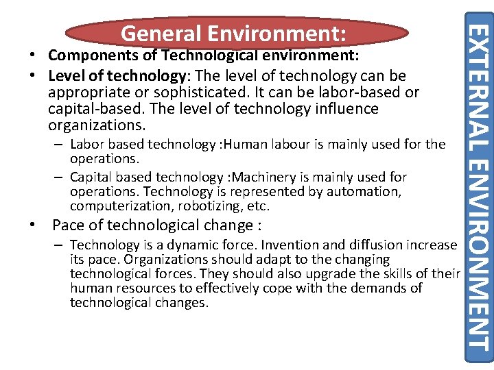  • Components of Technological environment: • Level of technology: The level of technology