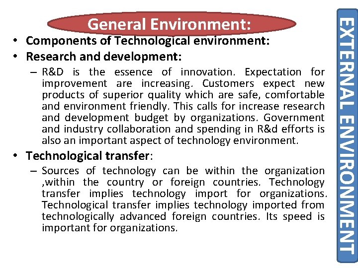  • Components of Technological environment: • Research and development: – R&D is the