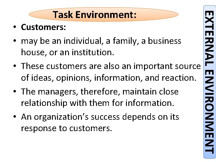  • Customers: • may be an individual, a family, a business house, or