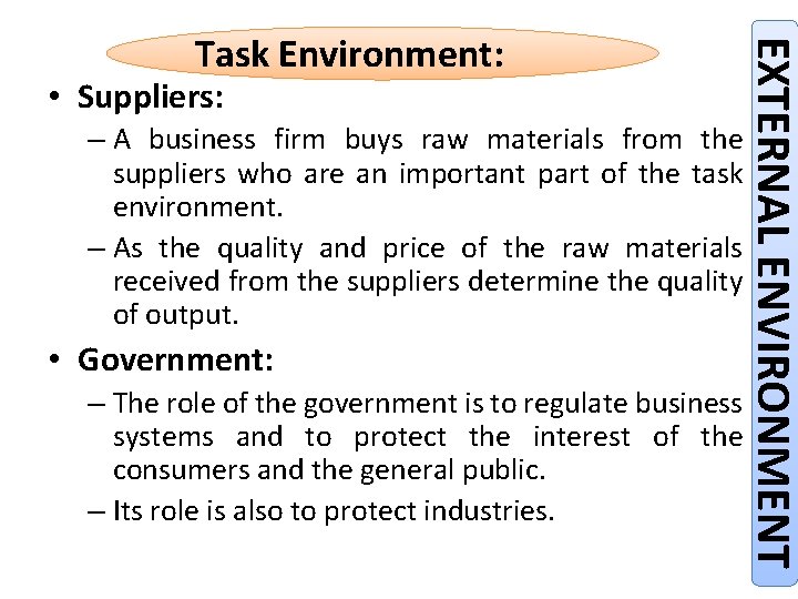  • Suppliers: – A business firm buys raw materials from the suppliers who