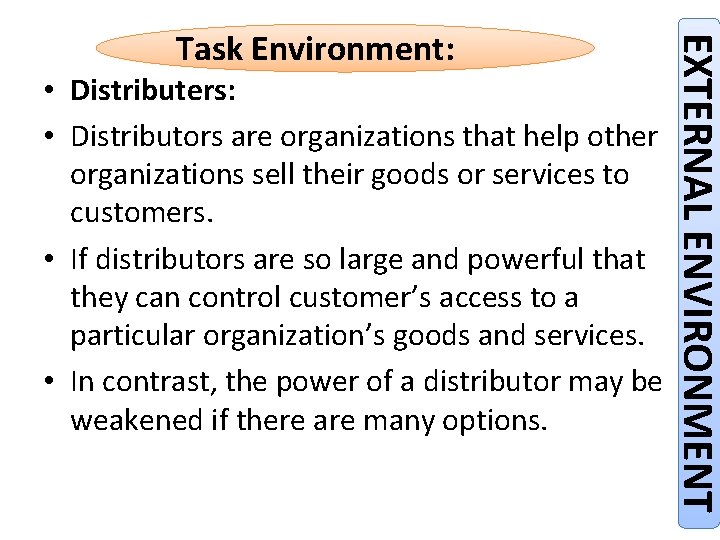  • Distributers: • Distributors are organizations that help other organizations sell their goods