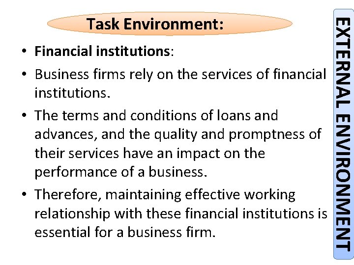  • Financial institutions: • Business firms rely on the services of financial institutions.