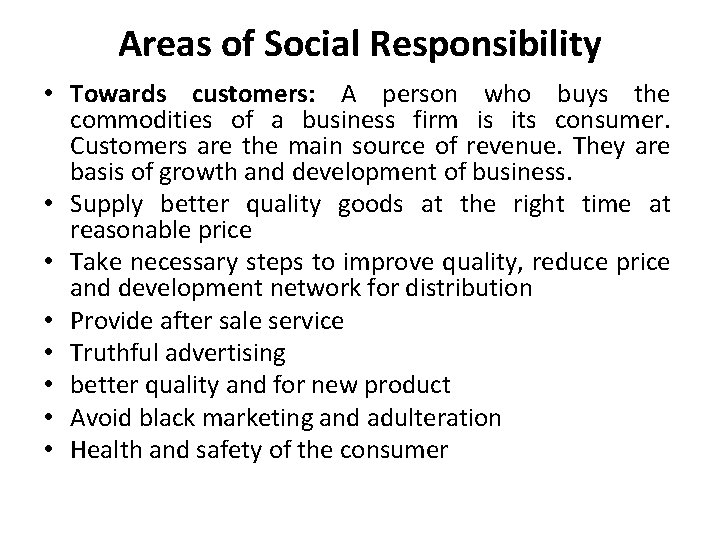 Areas of Social Responsibility • Towards customers: A person who buys the commodities of
