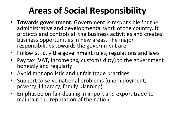 Areas of Social Responsibility • Towards government: Government is responsible for the administrative and