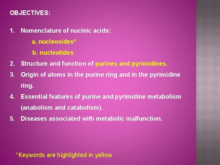 OBJECTIVES: 1. Nomenclature of nucleic acids: a. nucleosides* b. nucleotides 2. Structure and function