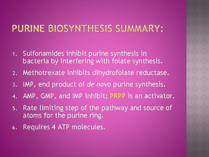 1. Sulfonamides inhibit purine synthesis in bacteria by interfering with folate synthesis. 2. Methotrexate