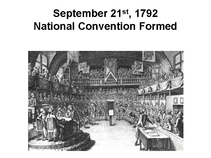 September 21 st, 1792 National Convention Formed 