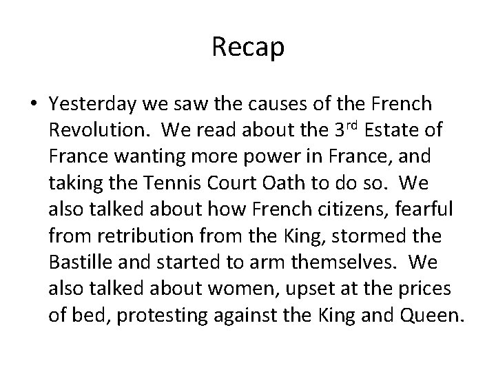 Recap • Yesterday we saw the causes of the French Revolution. We read about