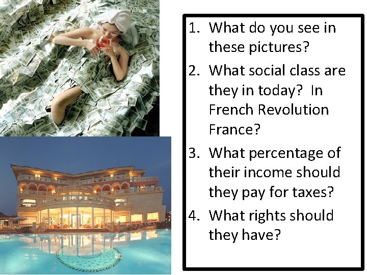 1. What do you see in these pictures? 2. What social class are they