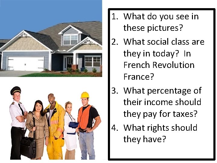 1. What do you see in these pictures? 2. What social class are they