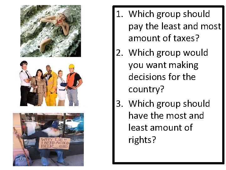 1. Which group should pay the least and most amount of taxes? 2. Which