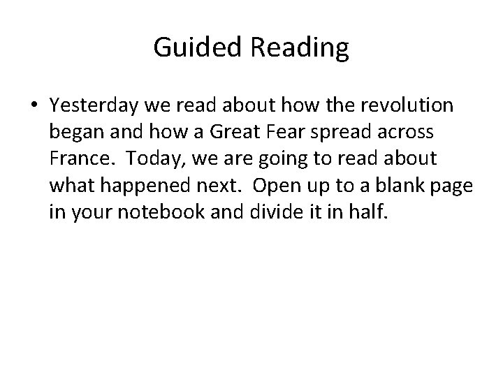 Guided Reading • Yesterday we read about how the revolution began and how a