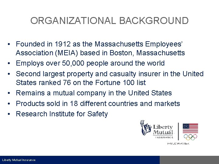 ORGANIZATIONAL BACKGROUND • Founded in 1912 as the Massachusetts Employees’ Association (MEIA) based in