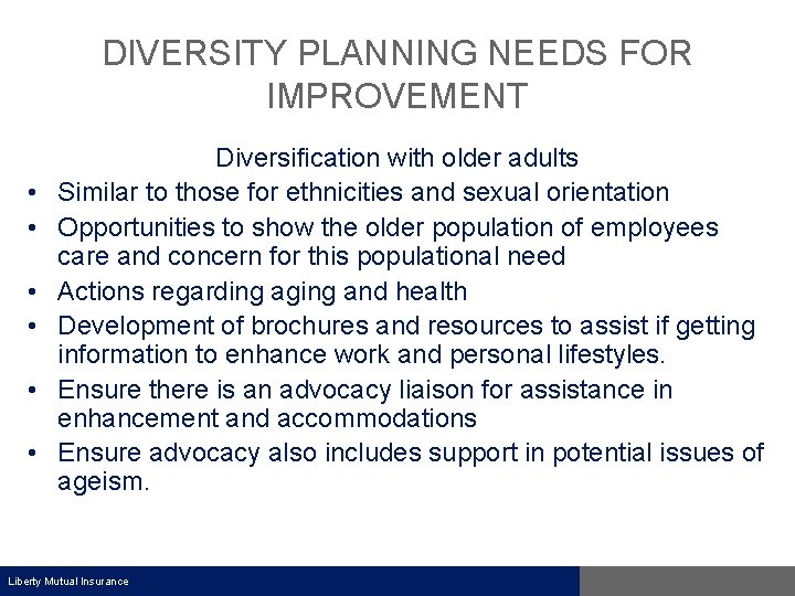 DIVERSITY PLANNING NEEDS FOR IMPROVEMENT • • • Diversification with older adults Similar to