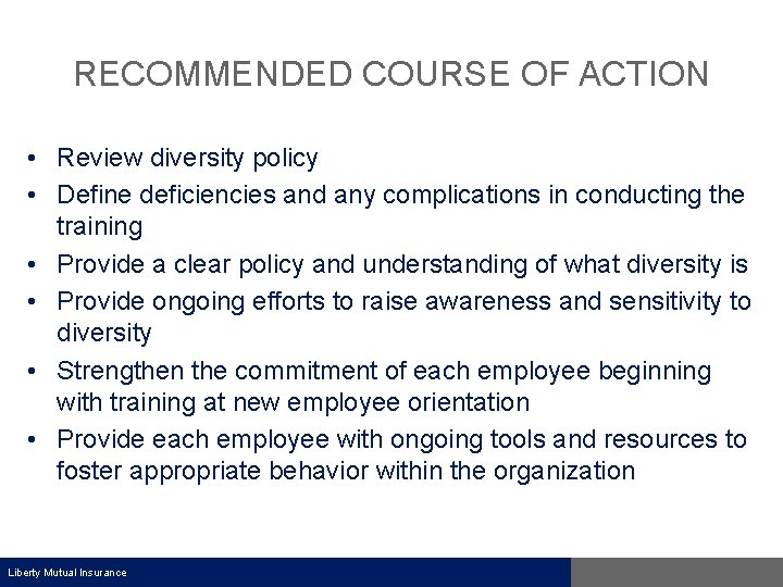 RECOMMENDED COURSE OF ACTION • Review diversity policy • Define deficiencies and any complications