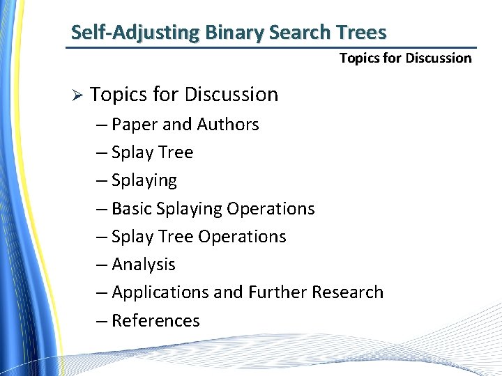 Self-Adjusting Binary Search Trees Topics for Discussion Ø Topics for Discussion – Paper and
