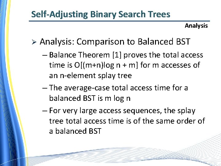 Self-Adjusting Binary Search Trees Analysis Ø Analysis: Comparison to Balanced BST – Balance Theorem