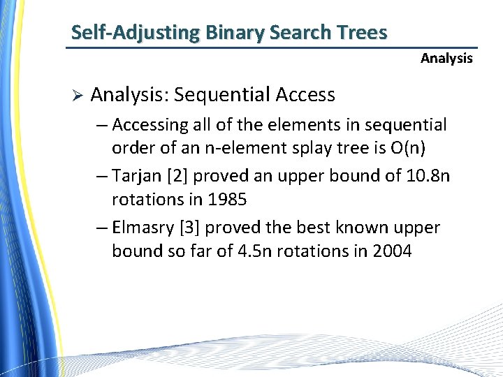 Self-Adjusting Binary Search Trees Analysis Ø Analysis: Sequential Access – Accessing all of the