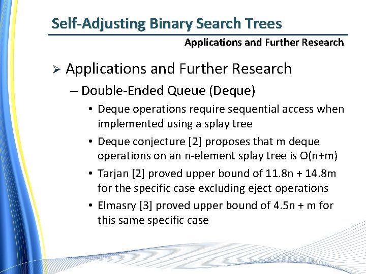 Self-Adjusting Binary Search Trees Applications and Further Research Ø Applications and Further Research –