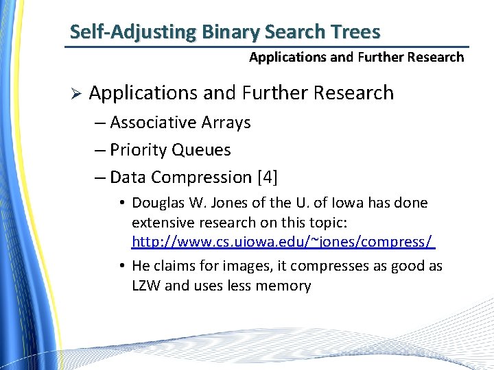 Self-Adjusting Binary Search Trees Applications and Further Research Ø Applications and Further Research –