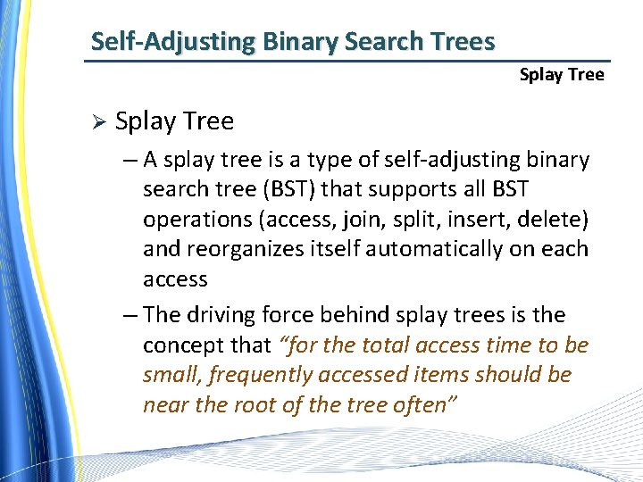 Self-Adjusting Binary Search Trees Splay Tree Ø Splay Tree – A splay tree is
