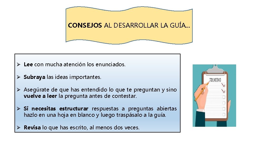 CONSEJOS AL DESARROLLAR LA GUÍA. . . Ø Lee con mucha atención los enunciados.